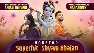 Superhit Shyam Bhajan Of Raj Pareek  Anjali Dwivedi  Khatu Shyam Nonstop Bhajan  Audio Jukebox [upl. by Gninnahc864]