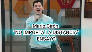 MARIO GIRÓN quotNO IMPORTA LA DISTANCIAquot ENSAYO  CONCIERTO 10 [upl. by Atena]