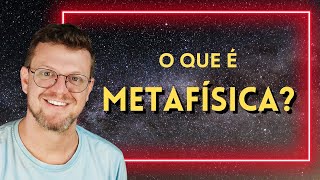 O que é METAFÍSICA Explicação para Iniciantes [upl. by Aed]