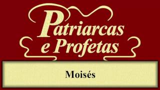 Patriarcas e Profetas  Capítulo 22  Moisés [upl. by Finah263]