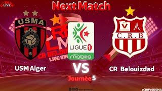 Next Match  CR Belouizdad VS USM Alger  الجولة 5 [upl. by Kipp]