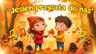 🍁🍂 quotJesień przyszła do nasquot 🍁🍂Wesoła Piosenka dla Dzieci o Kolorowej Jesieni 🎵🎶 [upl. by Turrell794]