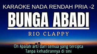 RIO CLAPPY  Bunga Abadi Karaoke Lower Key Nada Rendah Pria 2 G mayor [upl. by Chud]