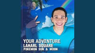 Your Adventure From quotPokemon Sun amp Moonquot [upl. by Ylrahc]