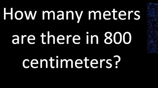 How many meters are there in 800 centimeters  cm m [upl. by Elaine]