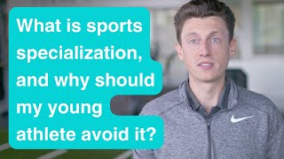 What is sports specialization and why should my young athlete avoid it [upl. by Worsham]