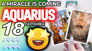 Aquarius ♒ ❎ A MIRACLE IS COMING❎ horoscope for today SEPTEMBER 18 2024 ♒ aquarius tarot SEPTEMBER [upl. by Erbua]