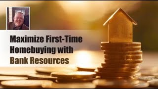 Maximize FirstTime Homebuying With Bank Resources [upl. by Madora]