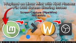 Wayland on Linux Mint with KDE Plasma Fix OBS Screen Sharing Issues quotScreen Capture PipeWire quot [upl. by Carlota]