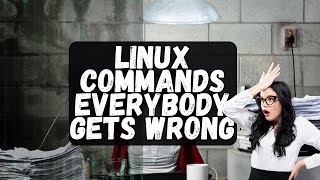 5 Common Linux Commands Everybody Gets Wrong [upl. by Adnawot441]