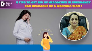 Headache in Pregnancy amp 5 Causes and Tips to Relieve  Warning Sign Pregnancy BP  Dr H S Chandrika [upl. by Eytak]