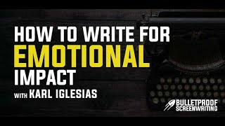 How to Create an Emotional Impact in Your Screenplay with Karl Iglesias [upl. by Robbyn]