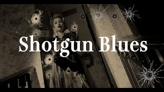 Shotgun Blues [upl. by Bopp]