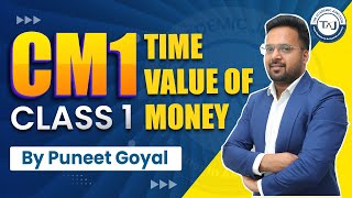 CM1  Class1 Time Value of Money  By Puneet Goyal  The Academic Junction [upl. by Etat922]