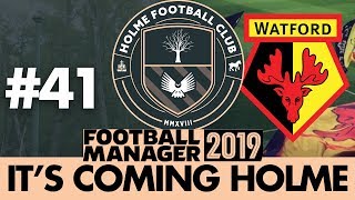 HOLME FC FM19  Part 41  WATFORD  Football Manager 2019 [upl. by Finlay]