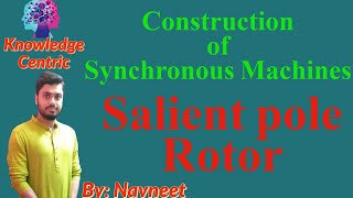 Lec 3 Construction of Synchronous Machines  Salient pole Rotor  Synchronous Machines [upl. by Bascio]