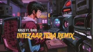 INTEZAAR TERA REMIX  KRIZZ FT RARI Prod vorni [upl. by Edrea]