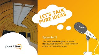 Lets Talk Pure Ideas  Episode 12  Helen Archibald The MAPD Group amp Pure Ideas [upl. by Ellehsor]