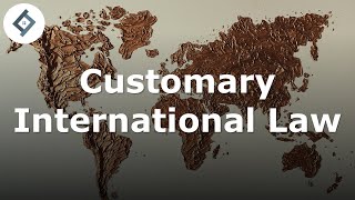 Customary International Law  International Law [upl. by Neersan]