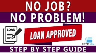 How To Get Approved For A Loan With No Job in 2021  Credit Viral [upl. by Hopper]