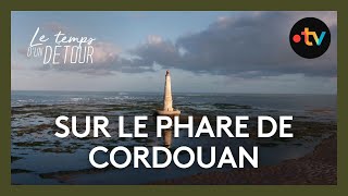 « Le Temps D’un Détour » sur le Phare de Cordouan [upl. by Lauter]