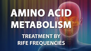 Amino Acid Metabolism  RIFE Frequencies Treatment  Energy amp Quantum Medicine with Bioresonance [upl. by Eelarbed]