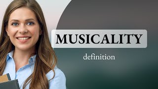 Musicality • definition of MUSICALITY [upl. by Dric820]