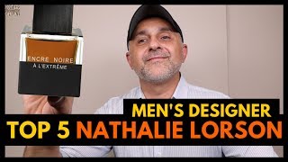 Top Five Nathalie Lorson Designer Fragrances 4 Men  Favorite Designer Fragrances [upl. by Shiekh]