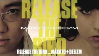 Makoto amp Deeizm  Release The Bird [upl. by Rendrag]