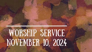 Worship Service November 10 2024 [upl. by Depoliti]