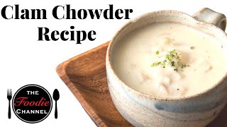 Best Clam Chowder  New England Clam Chowder  How To Make Clam Chowder  Soup  The Foodie Channel [upl. by Hogan]