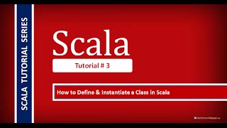 How to Define amp Instantiate a class in Scala  Tutorial  3 [upl. by Ydnas]