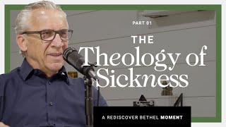 The Theology of Sickness and Healing  Bill Johnson  Rediscover Bethel Series [upl. by Aratnahs]