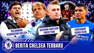 Kejutan McKenna Kudeta Pochettino 😱 Perjuangan Menuju Eropa 🥳 ThankYou Thiago Silva🥹 Berita Chelsea [upl. by Nnav206]