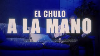 El Chulo  A La Mano Video Oficial [upl. by Parlin555]