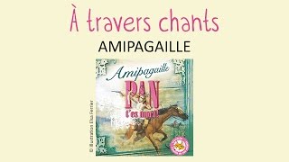 Amipagaille  À travers chants  chanson pour enfants [upl. by Wesley]