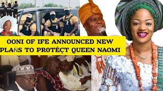 OONI OF IFE ANNOUNCED NEW PLAṄS TO PR0TÉÇT QUEEN NAOMI [upl. by Jephum]