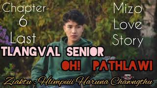 TLANGVAL SENIOR OH PATHLAWI  Last Ch  6  mizo  love story [upl. by Gillette]