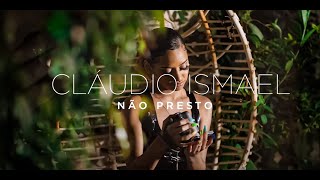 CLAUDIO ISMAEL  NÃO PRESTO  VIDEOCLIPE OFICIAL [upl. by Asina]