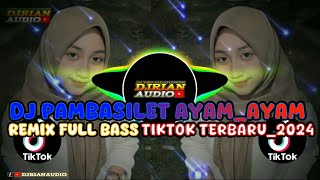 DJ PAMBASILET AYAMAYAM REMIX FULL BASS TIKTOK TERBARU2024 [upl. by Redfield270]