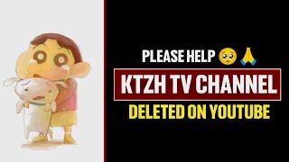 Please Help Me 🙏💔 Ktzh Tv YouTube Channel Deleted on Youtube Please Watch ⚠️ [upl. by Ailuy]