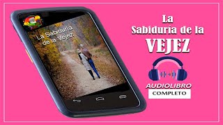 AUDIOLIBRO en español COMPLETO – La Sabiduría de la Vejez [upl. by Zechariah]