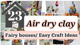 23 Fairy Houses Easy Craft Ideas using Air Dry Clay Paper Clay Texture Paste [upl. by Kciredec928]