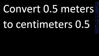 Convert 05 meters to centimeters 05  cm m [upl. by Atnoed]