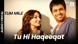 Tu Hi Haqeeqat  Lyrical Song  Tum Mile  Emraan Hashmi  Soha Ali Khan  Javed Ali  Pritam [upl. by Soll561]