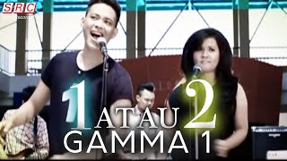 Gamma 1  1 Atau 2 Official Music Video [upl. by Cacka]