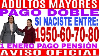 💥DOBLE PENSIÓN NACISTE EN 195019601970 Y 1980 FELICIDADES 1 ENERO INICIA PENSIÓN ADULTOS MAYORES💥 [upl. by Shepard502]