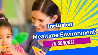 Creating Inclusive Mealtime Environments in Schools [upl. by Reynard40]