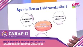 Tahap II 2022  Klip  Reka Bentuk amp Teknologi Tahun 6 Apa itu Elemen Elektromekanikal [upl. by Bishop]