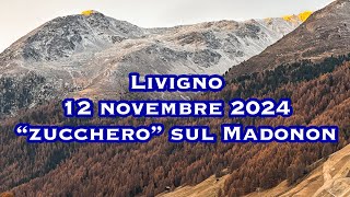 Livigno 12 novembre 2024 “zucchero” sul Madonon [upl. by Hahcim]